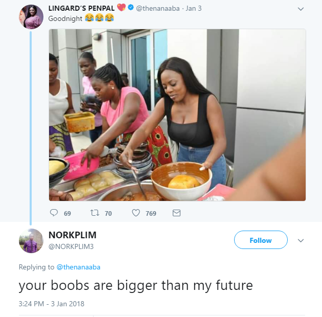 Your boobs are bigger than my future - Fan tweet to Nana Aba