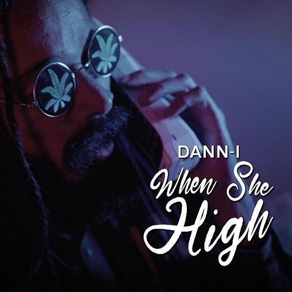 Dann-I releases video for "When She High"